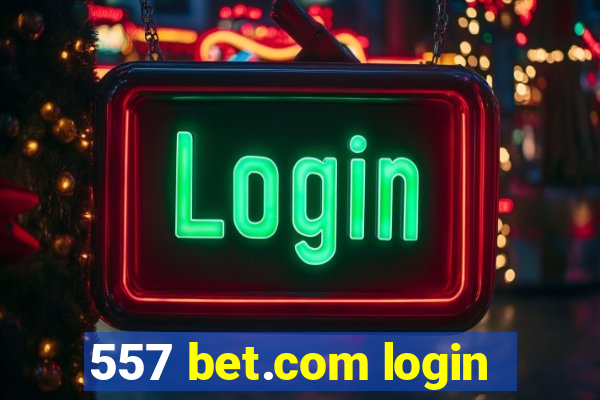 557 bet.com login